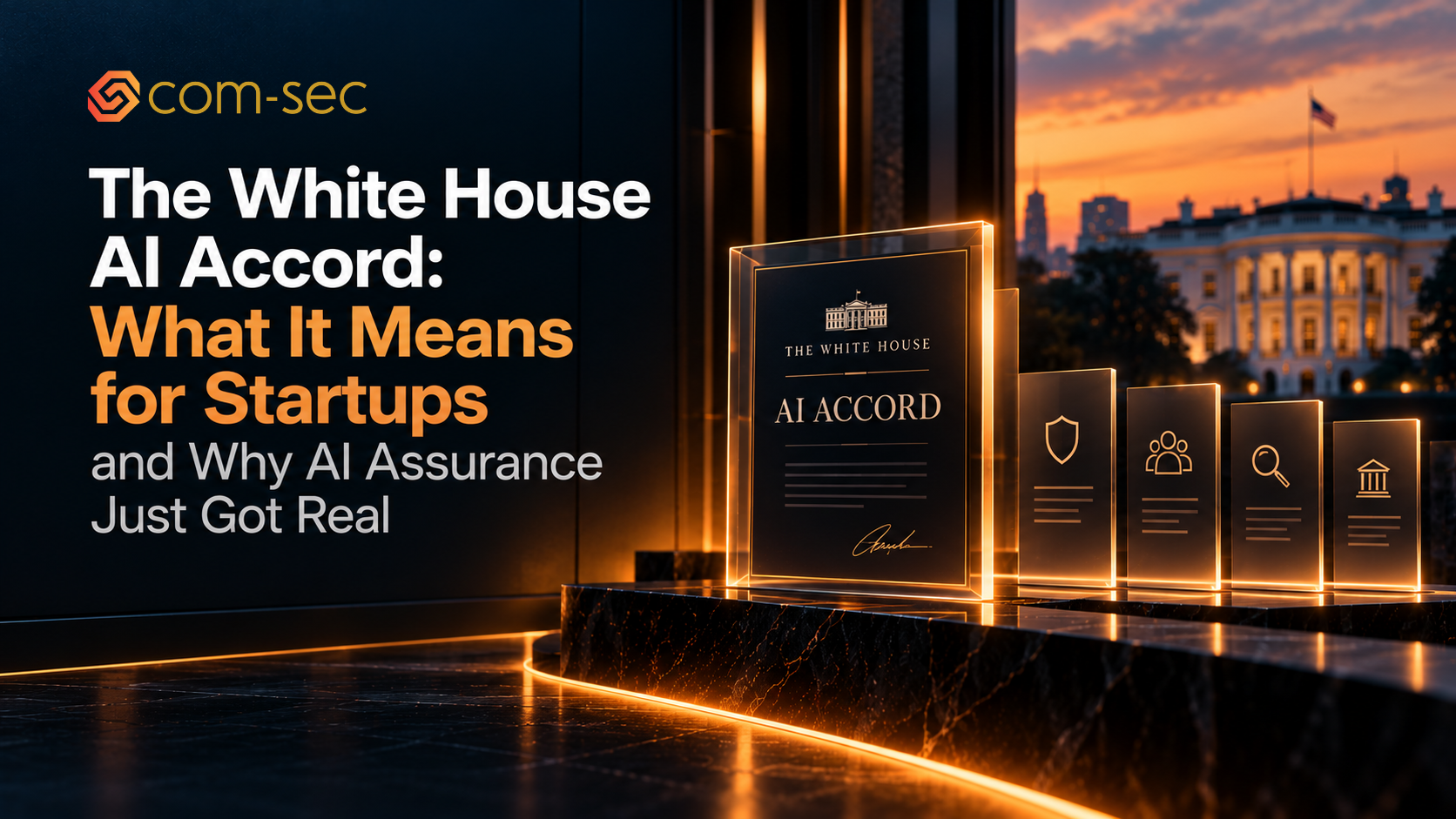 The White House AI Accord: What It Means for Startups and Why AI Assurance Just Got Real